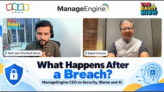 What Happens After a Breach? ManageEngine CEO on Security, Blame and AI