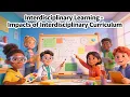 Interdisciplinary Learning - Impacts of Interdisciplinary Curriculum 4 Minute Microlearning