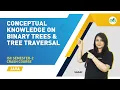 Conceptual Knowledge on Binary Trees Tree Traversal ISC Semester-2 Crash Course Java Sadaf Khan