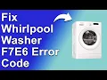 How To Fix The Whirlpool Washer F7E6 Error Code - Meaning Causes Solutions Quick And Easy Method
