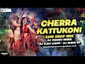 Lagu CHERRA KATTUKONI GAJULU PETTUKONI || EDM MIX BY || DJ VISHNU REMIX || DJ AJAY LUCKY || DJ SHIVA SP