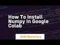 how to install numpy in google colab