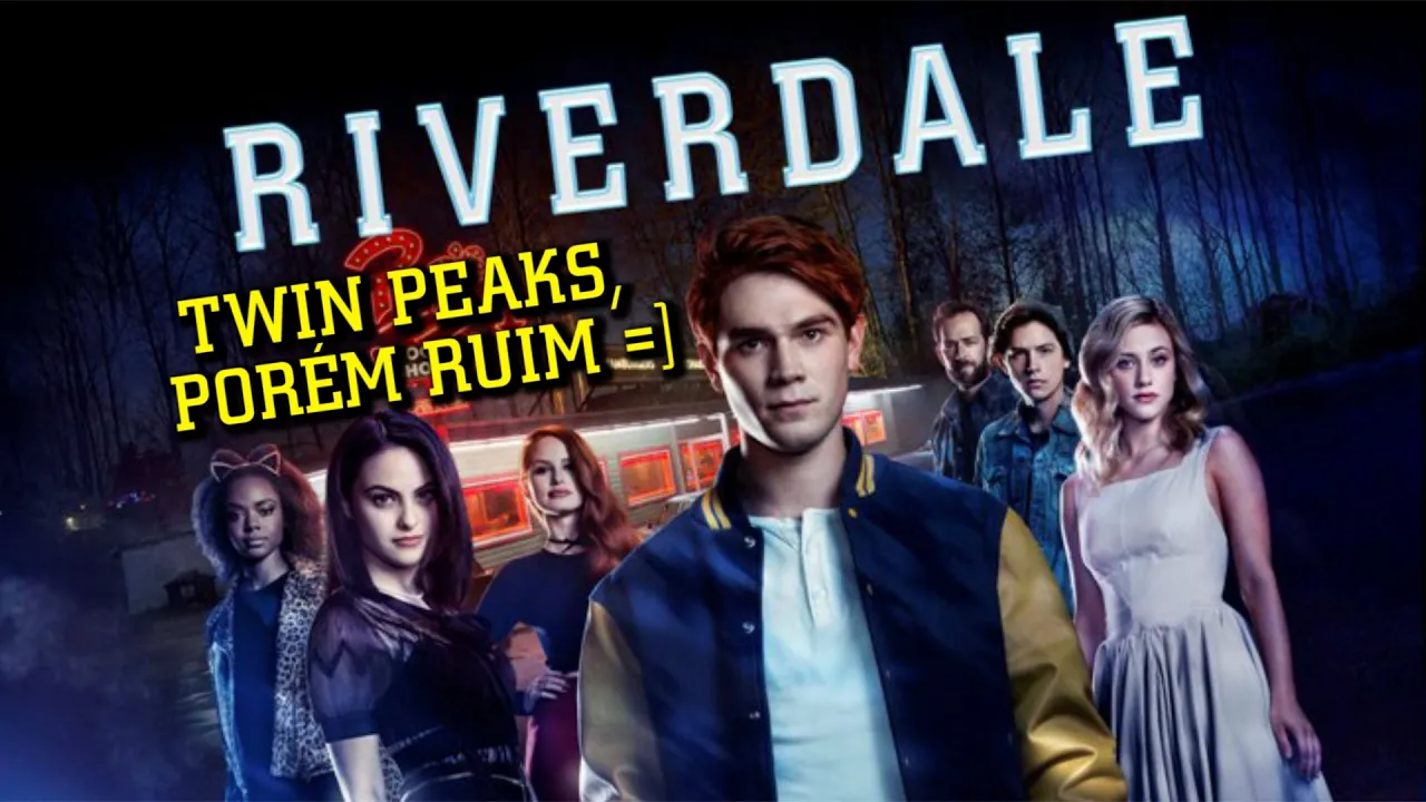 Riverdale é definitivamente uma série que existe. (Temporada 1 Parte 1)