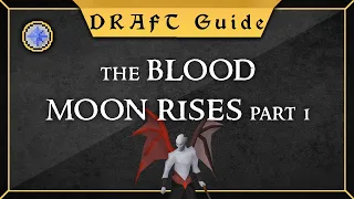 Day 1 draft Guide The Blood Moon Rises part 1