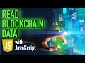 How to read Blockchain data with Javascript