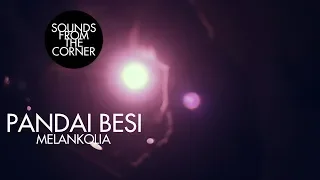 Download Pandai Besi - Melankolia | Sounds From The Corner Live #9 MP3