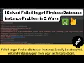 Failed to get Firebase Database instance Specify Database URL within Firebase App Firebase Database