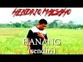 Download Lagu HANANG (sendiri) oficial Lirik video, cipt : Memok Nggawang Jr. voc : HENDRIQ MALSAHO