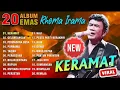 Lagu RHOMA IRAMA  🍓 LAGU KENANGAN MASA MUDA ✨ VIRAL LAGU NADA DAKWAH TERBAIK 💎 KERAMAT,  GELANDANGAN
