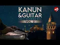 Kanun&Guitar, Vol. 2: Instrumental Turkish Music ♫ ᴴᴰ