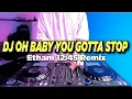 Download Lagu DJ OH BABY YOU GOTTA STOP TIKTOK REMIX FULL BASS