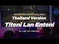 Download Lagu DJ TITENI LAN ENTENI THAILAND STYLE ❗- GEMATINE KOYO AKU ISEH KEREP DILARANI - FULL LIRIK TIKTOK