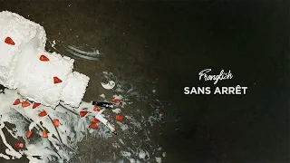 Franglish - Sans Arrêt (Lyrics Video)
