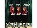 Download Lagu MIA, AQILA, ZEA - SEMPAT MEMILIKI (YOVIE AND THE NUNO Cover)