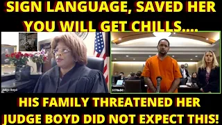 Judge Boyd was shocked at her testimony Sign language is what a woman used to save her life. His fa