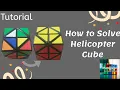 Helicopter Cube Tutorial Helicopter cube Jumbling Helicopter cube Solution Helicopter Cube