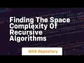 Finding the space complexity of recursive algorithms