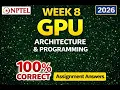 NPTEL GPU Architecture and Programming Week 8 Assignment 8 Answers 2026 100 Correct