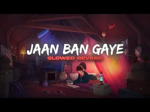 Download MP3 Jaan Ban Gaye (Slowed + Reverb) |