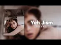 Download Lagu Yeh Jism (Slowed \u0026 Reverb)
