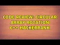 Code Review Circular Array Rotation C HackerRank 3 Solutions