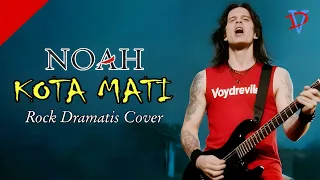 noah kota mati cover versi rock dramatis by voydrevile