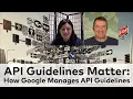 API Guidelines Matter How Google Manages API Guidelines