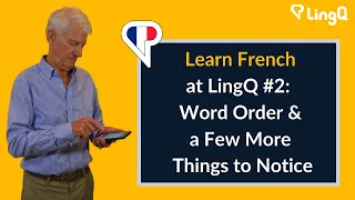 Learn French at LingQ #2: Word Order & a Few More Things to Notice
