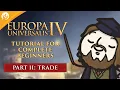 Europa Universalis IV Tutorial For Complete Beginners with MordredViking - Trade