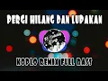 Download Lagu DJ Lupakan Lah Semua Kenangan Ini - Pergi Hilang Dan Lupakan Remix Koplo