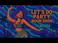 Download Lagu Let’s Do Party Boom Boom (Remastered) 🎶 | DJ NANDA (Goa Psy-Trance Anthem)