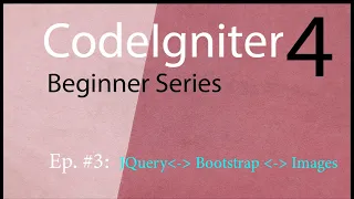 Codeigniter Ep 3 Adding Bootstrap Images and JQuery