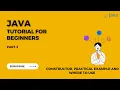 Java Tutorial for Beginners Part - 3 Constructor and Practical implementation of constructor