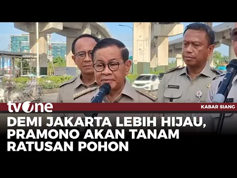 Pramono Anung akan Tanam Sejumlah Pohon Agar Jakarta Lebih Hijau