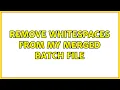 Remove whitespaces from my merged batch file
