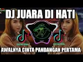 DJ JUARA DI HATI - AWALNYA CINTA PANDANGAN PERTAMA TIKTOK VIRAL FULL BASS TERBARU 2022