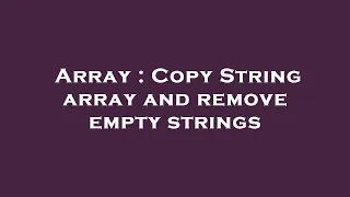 Array Copy String array and remove empty strings