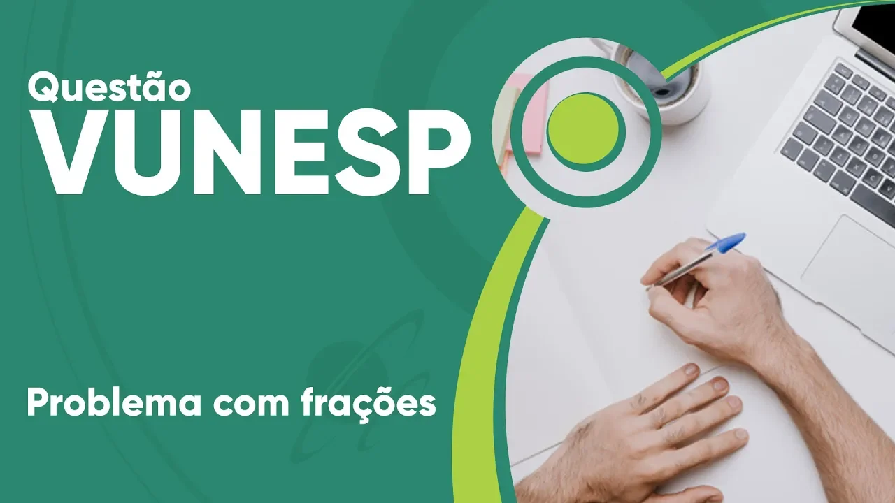 VUNESP 2019 - Problema com frações (questão resolvida) - P. M. de Valinhos