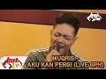 Lagu #GengPagiHot : Muqris - Aku Kan Pergi (Live di GPH)