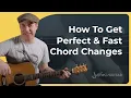 Want Fast Perfect Chord Changes on Guitar