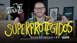 SUPERPROTEGIDOS | MARCOS MADALENO Insights Geração Z #09
