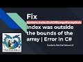 Fix System IndexOutOfRangeException Index was outside the bounds of the array Error In C