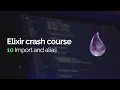 Elixir crash course Import and alias