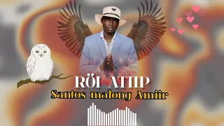 RÖL ATIIP SANTOS MALONG AMIIR NEW SONG SOUTH SUDAN MUSIC 2025 2026 