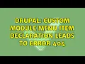 Drupal Custom module menu item declaration leads to error 404 2 Solutions