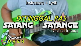 Download DITINGGAL PAS SAYANG SAYANGE - Safira Inema Guitar Cover \u0026 Lirik (Instrumen) By Keroppi Melody MP3