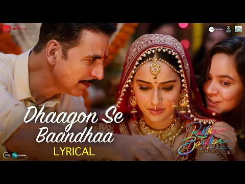 Download MP3 Dhaagon Se Baandhaa - Lyrical | Raksha Bandhan | Akshay Kumar| Arijit Singh,Shreya G,Himesh R,Irshad