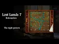 The right pattern Lost Lands 7 Redemption