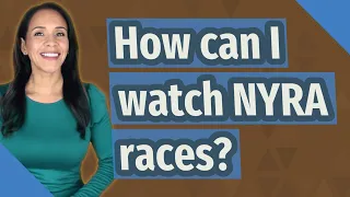 How can I watch NYRA races