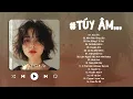 Download Lagu Túy Âm, Bên Trên Tầng Lầu, Em Đồng Ý (I Do), Dễ Đến Dễ Đi - Những Bản Hits Cực Chill Triệu View